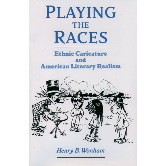 United States Playing the Races: Ethnic Caricature and American Literary Realism, (Hardcover)