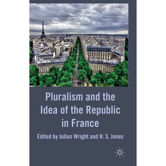 Pluralism and the Idea of the Republic in France, (Paperback)