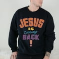 thumbnail image 2 of Unisex Christian Sweatshirt, Jesus Is Coming Back Bible Verse Sweater, Religious Faith Graphic Sweatshirt, Spiritual Apparel for Men and Women, Inspirational Christian Gift, Sizes S–5XL, 2 of 7