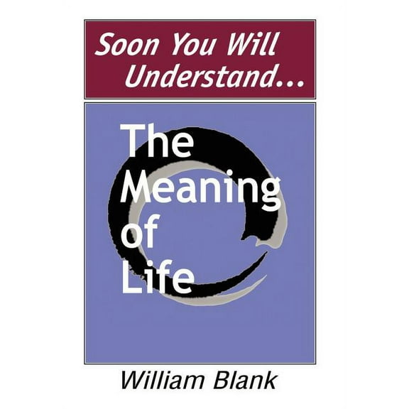 Soon You Will Understand... The Meaning of Life, (Hardcover)