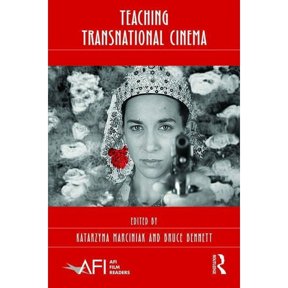 AFI Film Readers Teaching Transnational Cinema: Politics and Pedagogy, (Hardcover)