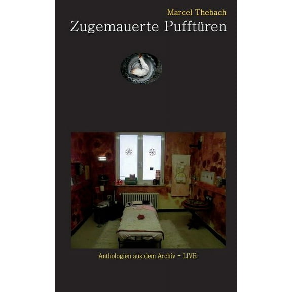 Zugemauerte PufftÃ¼ren: Anthologien aus dem Archiv - LIVE, (Paperback)
