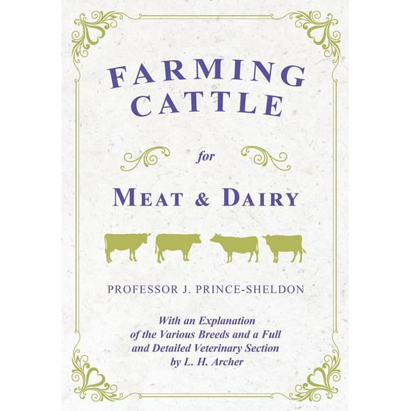 Farming Cattle for Meat and Dairy - With an Explanation of the Various Breeds and a Full and Detailed Veterinary Section, (Paperback)