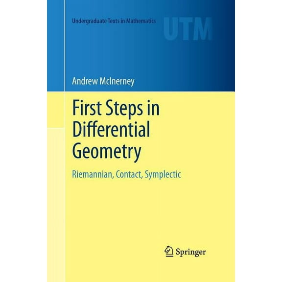 First Steps in Differential Geometry: Riemannian, Contact, Symplectic