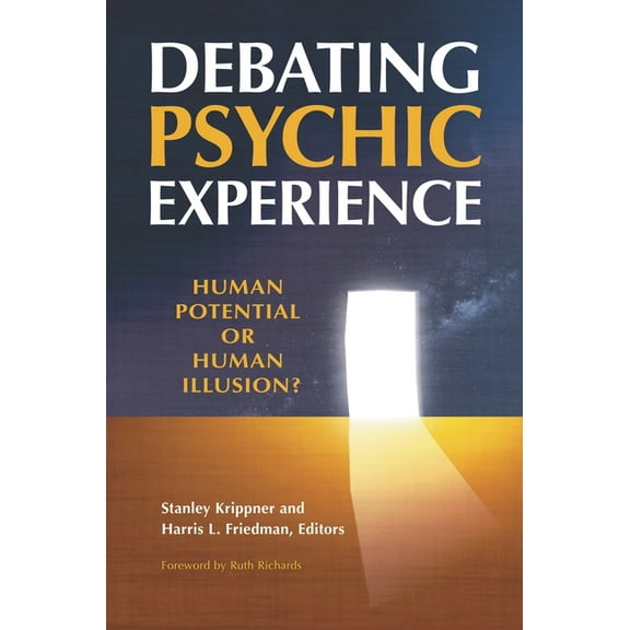Debating Psychic Experience: Human Potential or Human Illusion?, (Hardcover)