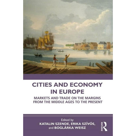 Cities and Economy in Europe: Markets and Trade on the Margins from the Middle Ages to the Present, (Paperback)