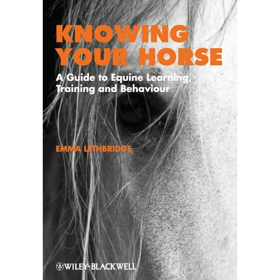 Knowing Your Horse: A Guide to Equine Learning, Training and Behaviour (Paperback)