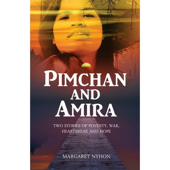 Pimchan and Amira: Two stories of poverty, war, heartbreak and hope, (Paperback)