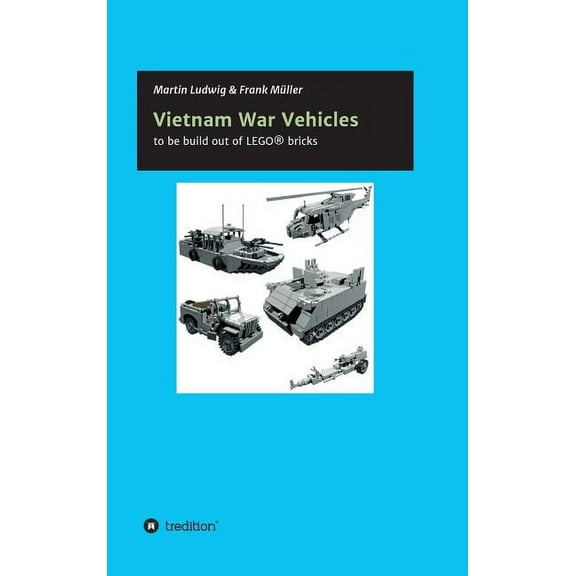 Vietnam War Vehicles : to be build out of LEGO(R) bricks (Hardcover)