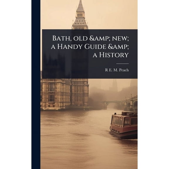 Bath, old & new; a Handy Guide & a History, (Hardcover)