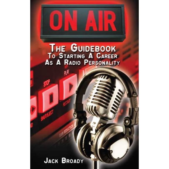 Pre-Owned ON-AIR: The Guidebook to Starting A Career As A Radio Personality (Paperback) 0979738008 9780979738005