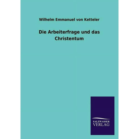 Die Arbeiterfrage Und Das Christentum (Paperback)
