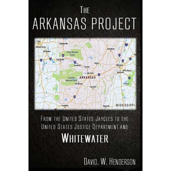Pre-Owned The Arkansas Project: From The United States Jaycees To The United States Justice Department and Whitewater Paperback