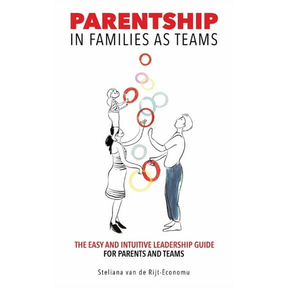 Parentship In Families As Teams: The Easy and Intuitive Leadership Guide for Parents and Teams, (Hardcover)