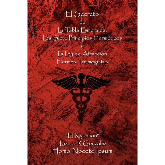 El Secreto de La Tabla Esmeralda: Los Siete Principios Hermeticos y La Ley de Atraccion (Paperback)