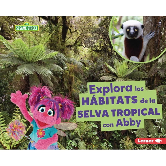 Hábitats de Sesame Street (R) (Sesame St Explora Los Hábitats de la Selva Tropical Con Abby (Explore Rain Forest Habitats with Abby), (Hardcover)