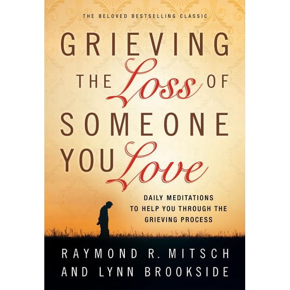 Grieving the Loss of Someone You Love: Daily Meditation to Help You Through the Grieving Process (Paperback)