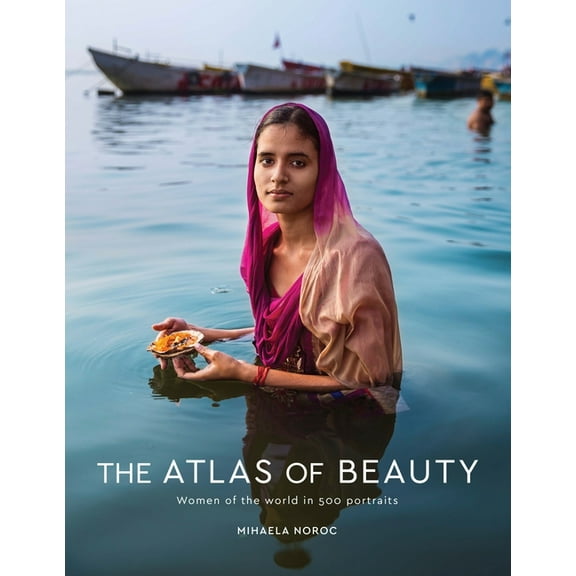 The Atlas of Beauty: Women of the World in 500 Portraits, (Hardcover)