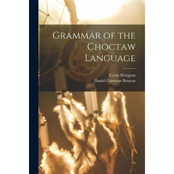 Grammar of the Choctaw Language, (Paperback)