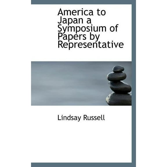 America to Japan a Symposium of Papers by Representative (Hardcover)