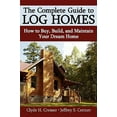 thumbnail image 1 of Pre-Owned The Complete Guide to Log Homes: How to Buy, Build, and Maintain Your Dream Home (Paperback) 0595441432 9780595441433, 1 of 1