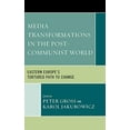 thumbnail image 1 of Media Transformations in the Post-Communist World: Eastern Europe's Tortured Path to Change, 1 of 2