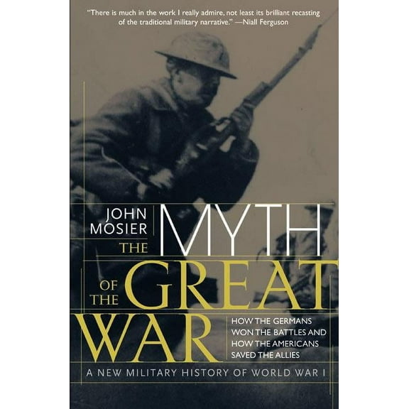 The Myth of the Great War: A New Military History of World War I, (Paperback)