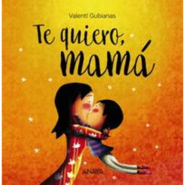 Libro Te Quiero, Mama Tapa Blanda, Autor Valenti Gubianas, Editorial Anaya Infantil Y Juvenil