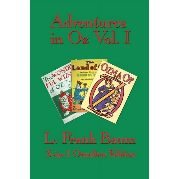 Adventures in Oz Vol. I: The Wonderful Wizard of Oz, the Marvelous Land of Oz, Ozma of Oz (Paperback)