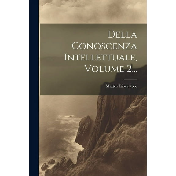 Della Conoscenza Intellettuale, Volume 2... (Paperback)