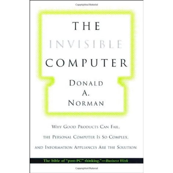 Pre-Owned The Invisible Computer: Why Good Products Can Fail, the Personal Computer Is So Complex, and Information Appliances Are the Solution (Hardcover) 0262140659 9780262140652