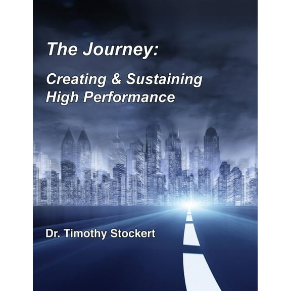 The Journey: Creating & Sustaining High Performance, (Paperback)