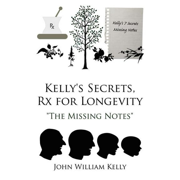 Kelly's Secrets, Rx for Longevity: "The Missing Notes", (Paperback)