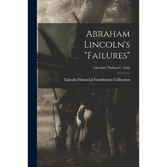 Abraham Lincoln's "failures"; Lincoln's "Failures" - Lists (Paperback)
