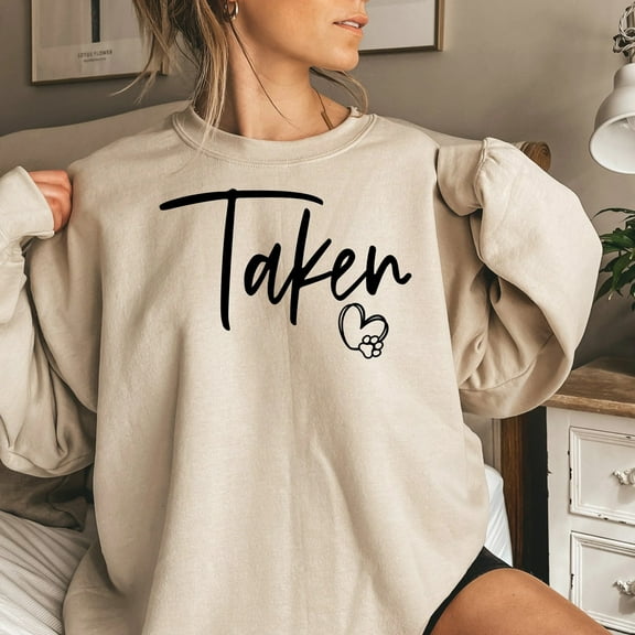 Taken Sweatshirt, Dog Mom Shirt, Gift for Dog Mom, Cat Mom Gift