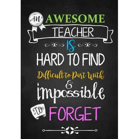 Teacher Notebook : An Awesome Teacher Is Journal or Planner for Teacher Gift: Great for Teacher Appreciation/Thank You/Retirement/Year End (Best End Of Year Male Teacher Gifts)