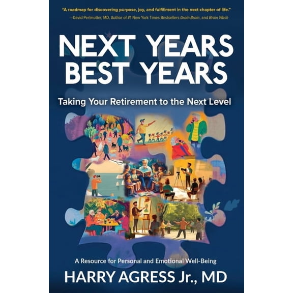 Next Years Best Years: Taking Your Retirement to the Next Level, (Paperback)