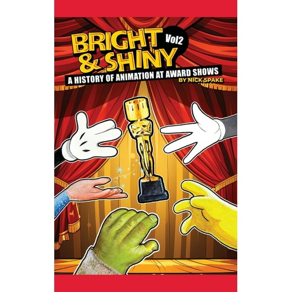 Bright & Shiny: A History of Animation at Award Shows Volume 2, (Hardcover)
