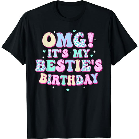 OMG It's My Bestie's Birthday Happy To Me You Groovy, Retro T-Shirt mens t rt men，black，women，misfits，journey ，boys