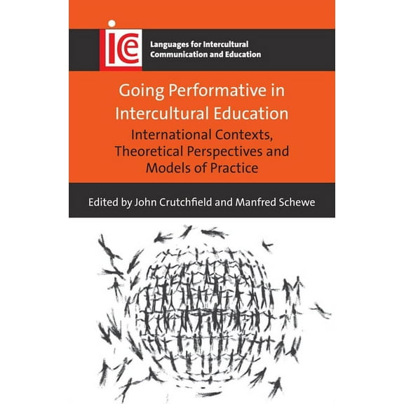 Languages for Intercultural Communicatio Going Performative in Intercultural Education: International Contexts, Theoretical Perspectives and Models of Practice, Book 31, (Hardcover)