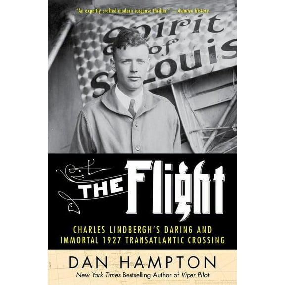 The Flight: Charles Lindbergh's Daring and Immortal 1927 Transatlantic Crossing, (Paperback)