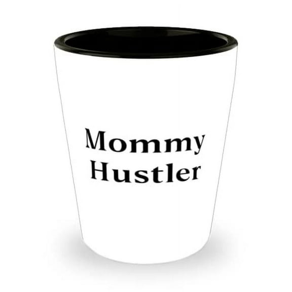 Mommy Hustler Shot Glass, Mommy Present From Daughter, Inspirational Ceramic Cup For Mom