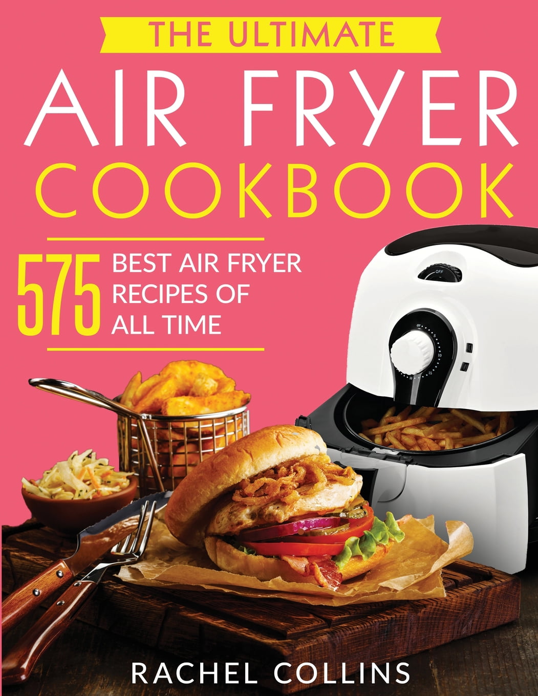 The Ultimate Air Fryer Cookbook 575 Best Air Fryer Recipes Of All