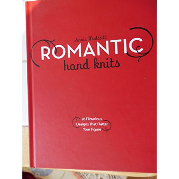 Pre-Owned Romantic Hand Knits: 26 Flirtatious Designs That Flatter Your Figure (Hardcover) 030734696X 9780307346964