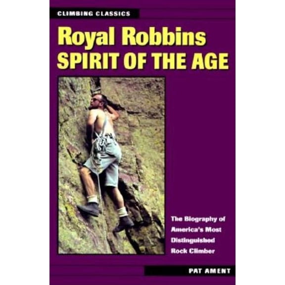 Royal Robbins: Spirit of the Age (Paperback)