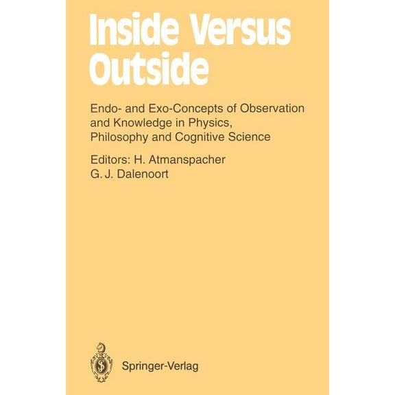 Springer Synergetics Inside Versus Outside: Endo- And Exo-Concepts of Observation and Knowledge in Physics, Philosophy and Cognitive Science, Book 63, (Paperback)