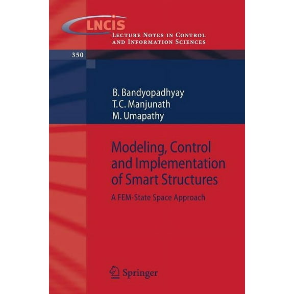 Lecture Notes in Control and Information Modeling, Control and Implementation of Smart Structures: A Fem-State Space Approach, Book 350, (Paperback)