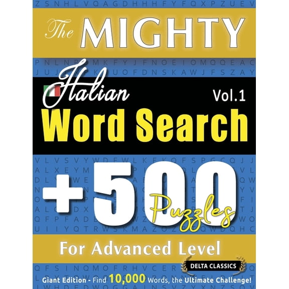 The Mighty Italian Word Search - 500 Puzzles for Advanced Level - Delta Classics - Giant Edition - Find 10,000 Words, th, (Paperback)