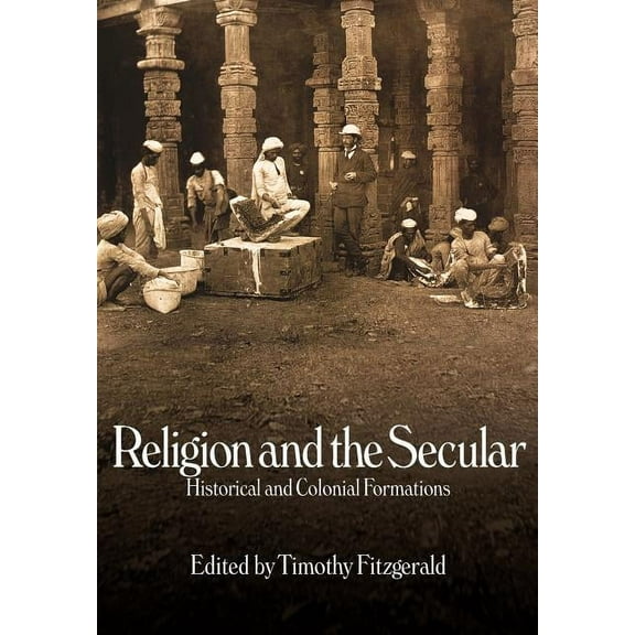 Religion and the Secular: Historical and Colonial Formations, (Paperback)