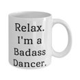 thumbnail image 2 of Nice Dancer 11oz Mug, Relax. I'm a Badass Dancer, Present F Cowkers, Joke From Cowkers, 2 of 2